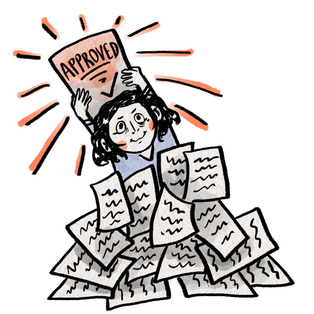A cartoon drawing of a person popping out from a pile of papers. They hold a sheet above their head that says, "approved!"